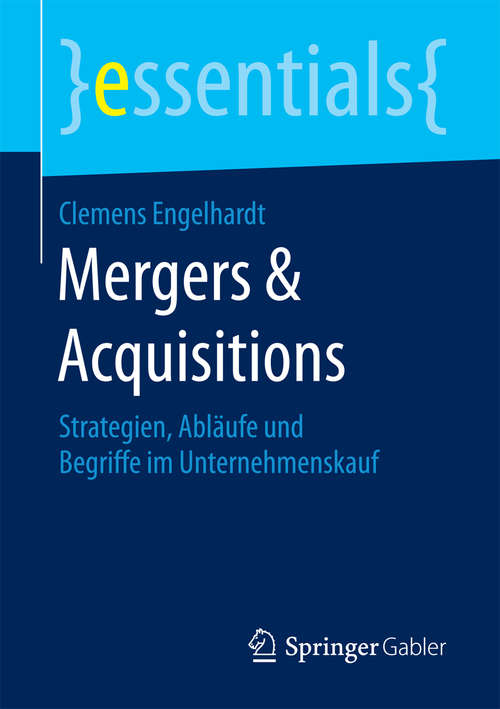Book cover of Mergers & Acquisitions: Strategien, Abläufe und Begriffe im Unternehmenskauf (essentials)