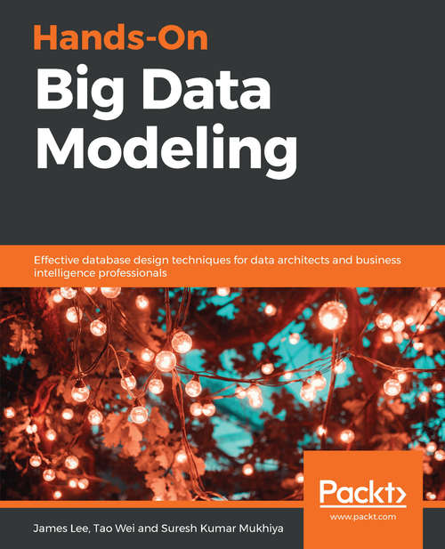 Book cover of Hands-On Big Data Modeling: Effective database design techniques for data architects and business intelligence professionals