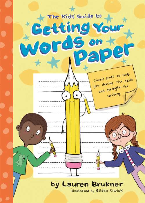 Book cover of The Kids’ Guide to Getting Your Words on Paper: Simple Stuff to Build the Motor Skills and Strength for Handwriting