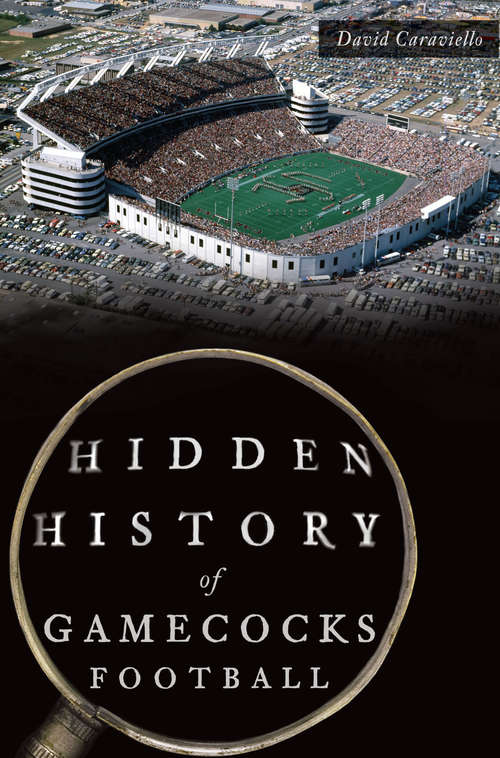 Book cover of Hidden History of Gamecocks Football (Sports)