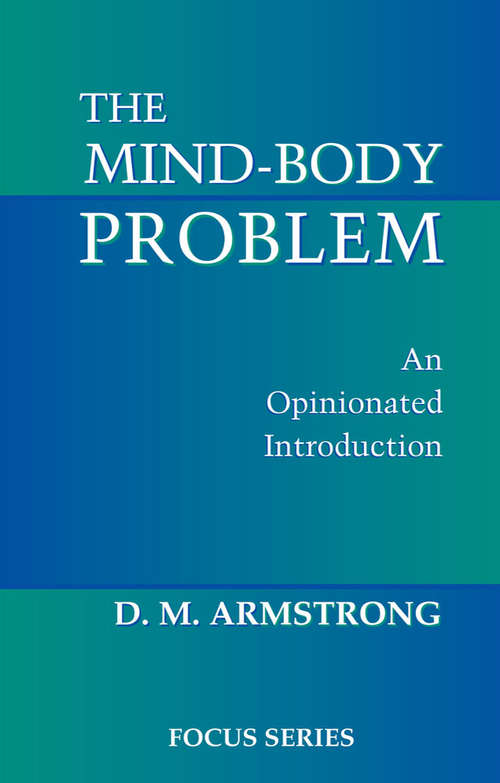 Book cover of The Mind-body Problem: An Opinionated Introduction (Focus Ser.)