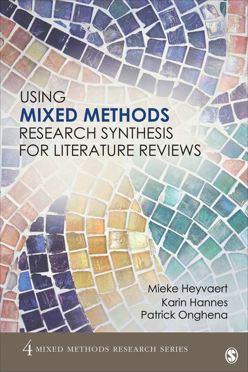 Book cover of Using Mixed Methods Research Synthesis for Literature Reviews: The Mixed Methods Research Synthesis Approach (First Edition) (Mixed Methods Research Series #4)