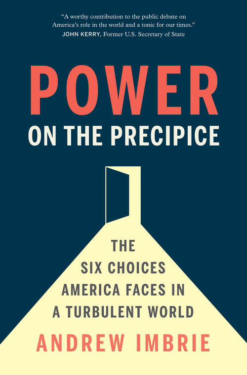 Book cover of Power on the Precipice: The Six Choices America Faces in a Turbulent World