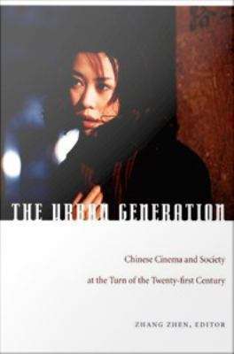 Book cover of The Urban Generation: Chinese Cinema and Society At the Turn of the Twenty-first Century
