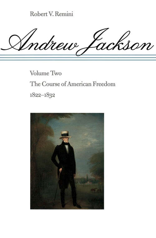 Book cover of Andrew Jackson: The Course of American Freedom, 1822-1832