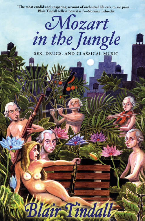 Book cover of Mozart in the Jungle: Sex, Drugs, and Classical Music