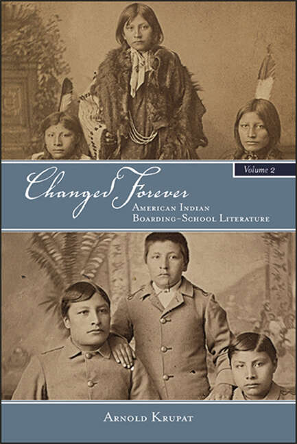 Book cover of Changed Forever, Volume II: American Indian Boarding-School Literature (SUNY series, Native Traces)