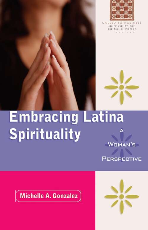 Book cover of Embracing Latina Spirituality: A Woman's Perspective