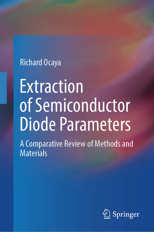 Book cover of Extraction of Semiconductor Diode Parameters: A Comparative Review of Methods and Materials (2024)