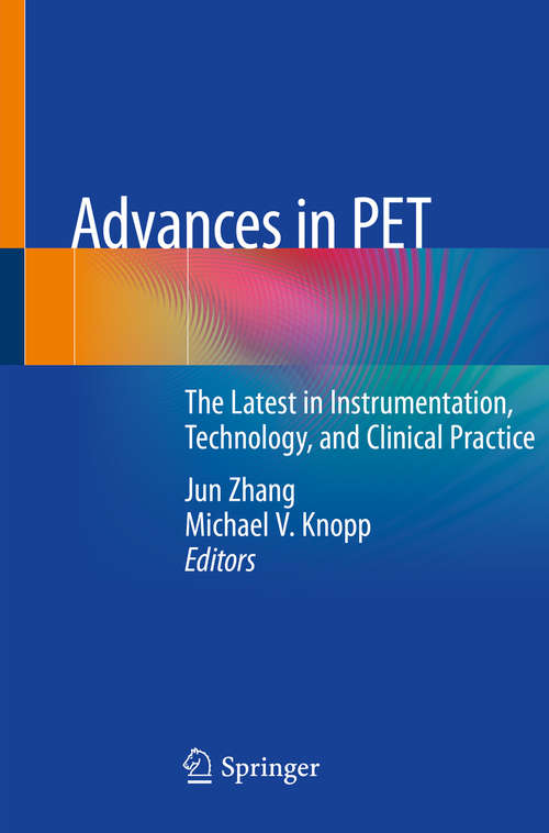 Book cover of Advances in PET: The Latest in Instrumentation, Technology, and Clinical Practice (1st ed. 2020)