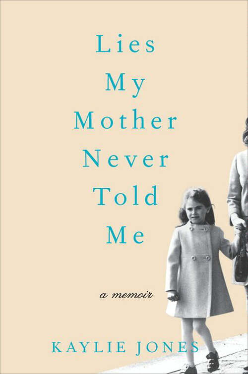 Book cover of Lies My Mother Never Told Me: A Memoir