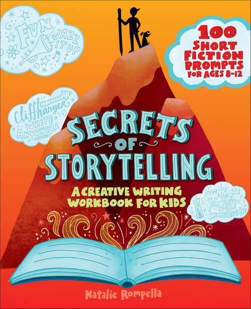 Book cover of Secrets of Storytelling: A Creative Writing Workbook for Kids