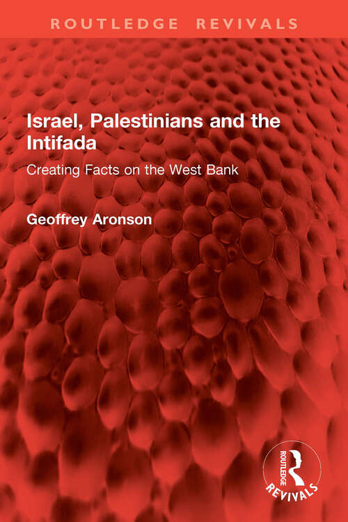 Book cover of Israel, Palestinians and the Intifada: Creating Facts on the West Bank (Routledge Revivals)