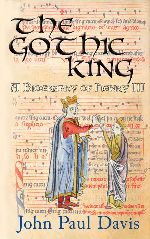 Book cover of The Gothic King: A Biography of Henry III