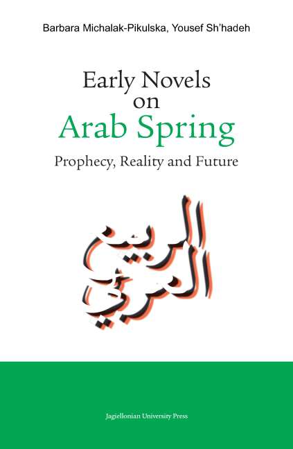 Book cover of Early Novels on Arab Spring: Prophecy, Reality and Future