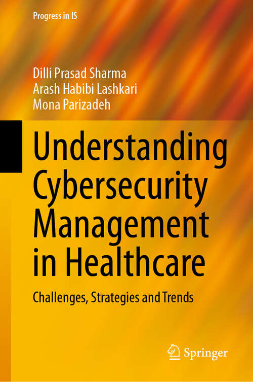 Book cover of Understanding Cybersecurity Management in Healthcare: Challenges, Strategies and Trends (2024) (Progress in IS)