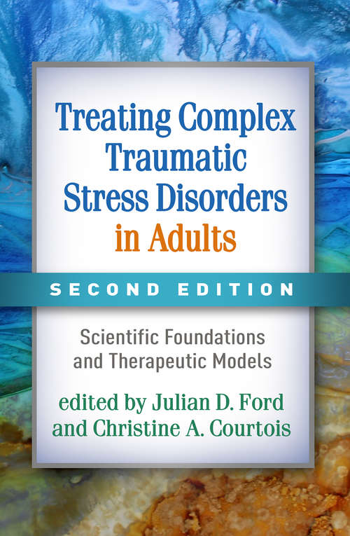 Book cover of Treating Complex Traumatic Stress Disorders in Adults: Scientific Foundations and Therapeutic Models (Second Edition)