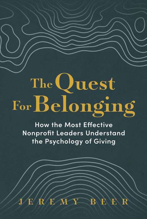 Book cover of The Quest for Belonging: How the Most Effective Nonprofit Leaders Understand the Psychology of Giving