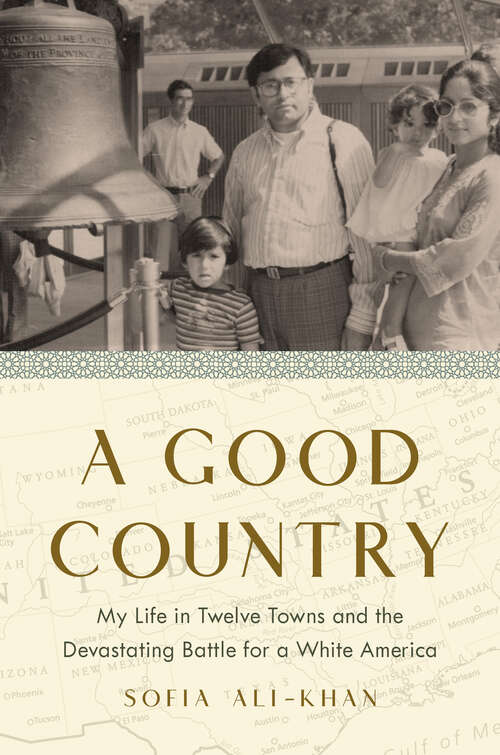Book cover of A Good Country: My Life in Twelve Towns and the Devastating Battle for a White America