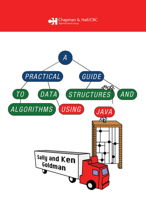 Book cover of A Practical Guide to Data Structures and Algorithms using Java (Chapman & Hall/CRC Applied Algorithms and Data Structures series)