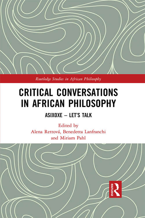 Book cover of Critical Conversations in African Philosophy: Asixoxe - Let's Talk (Routledge Studies in African Philosophy)