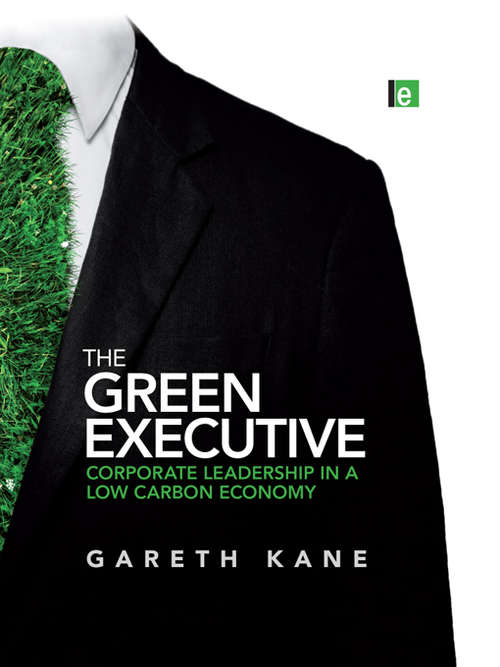 Book cover of The Green Executive: Corporate Leadership in a Low Carbon Economy