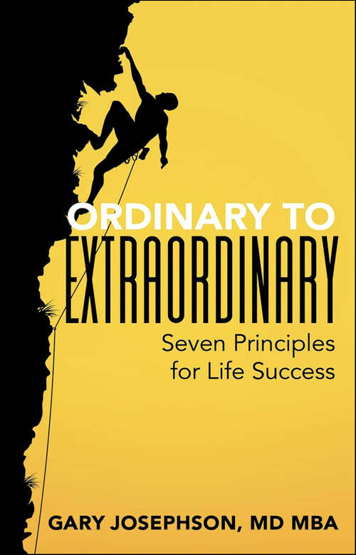 Book cover of Ordinary to Extraordinary: Seven Principles for Life Success