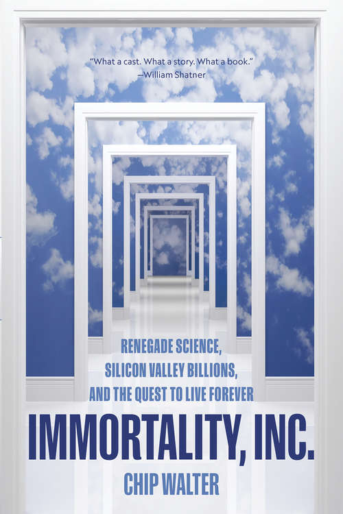 Book cover of Immortality, Inc.: Renegade Science, Silicon Valley Billions, and the Quest to Live Forever