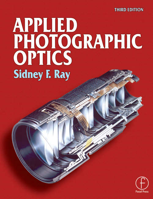 Book cover of Applied Photographic Optics: Imaging Systems For Photography, Film And Video (3)