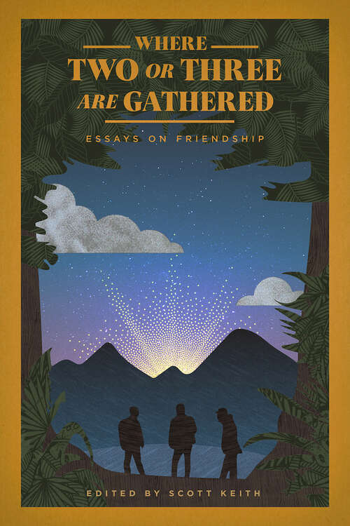 Book cover of Where Two Or Three Are Gathered: Essays on Friendship