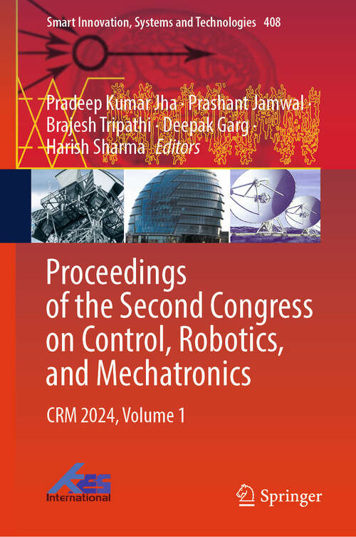 Book cover of Proceedings of the Second Congress on Control, Robotics, and Mechatronics: CRM 2024, Volume 1 (Smart Innovation, Systems and Technologies #408)