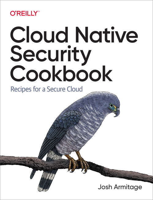 Book cover of Cloud Native Security Cookbook: Recipes for a Secure Cloud (1)