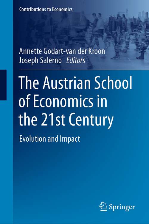 Book cover of The Austrian School of Economics in the 21st Century: Evolution and Impact (1st ed. 2022) (Contributions to Economics)