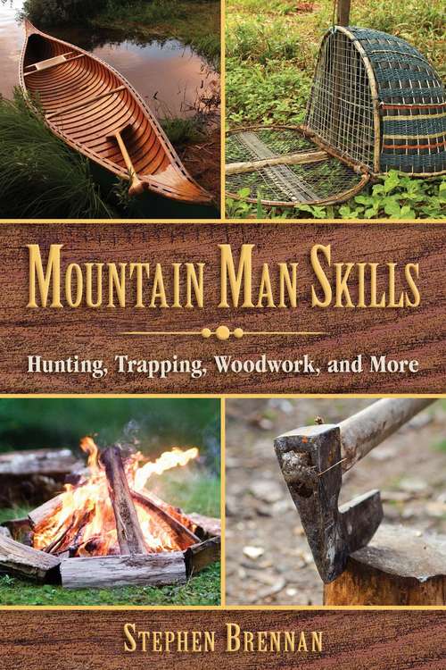 Book cover of Mountain Man Skills: Hunting, Trapping, Woodwork, and More