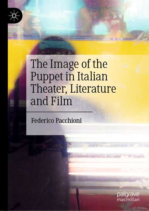 Book cover of The Image of the Puppet in Italian Theater, Literature and Film (1st ed. 2022)