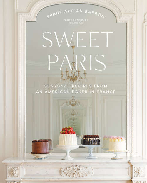 Book cover of Sweet Paris: Seasonal Recipes from an American Baker in France