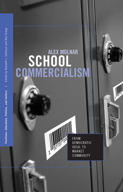 Book cover of School Commercialism: From Democratic Ideal to Market Commodity (Positions: Education, Politics, and Culture)