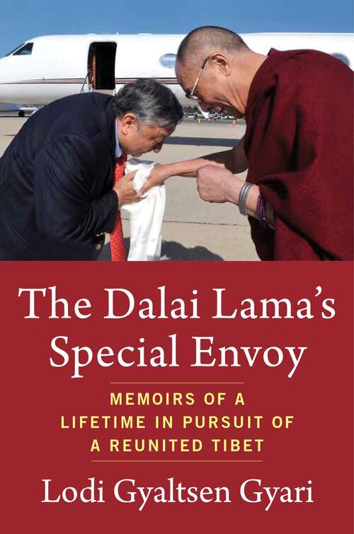 Book cover of The Dalai Lama's Special Envoy: Memoirs of a Lifetime in Pursuit of a Reunited Tibet