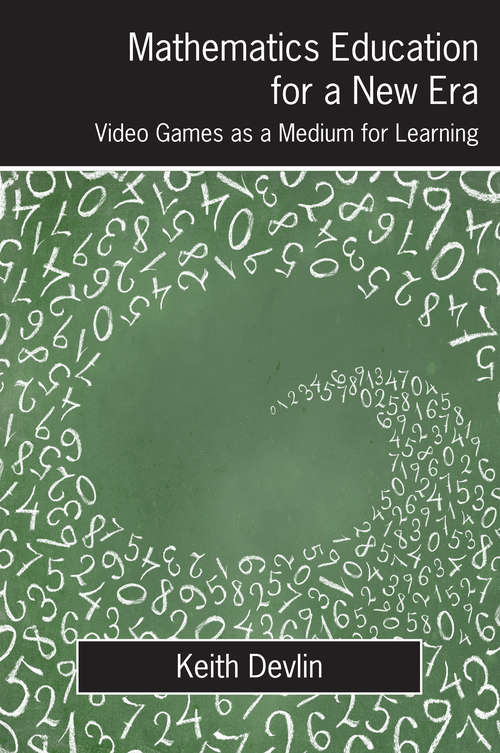 Book cover of Mathematics Education for a New Era: Video Games as a Medium for Learning