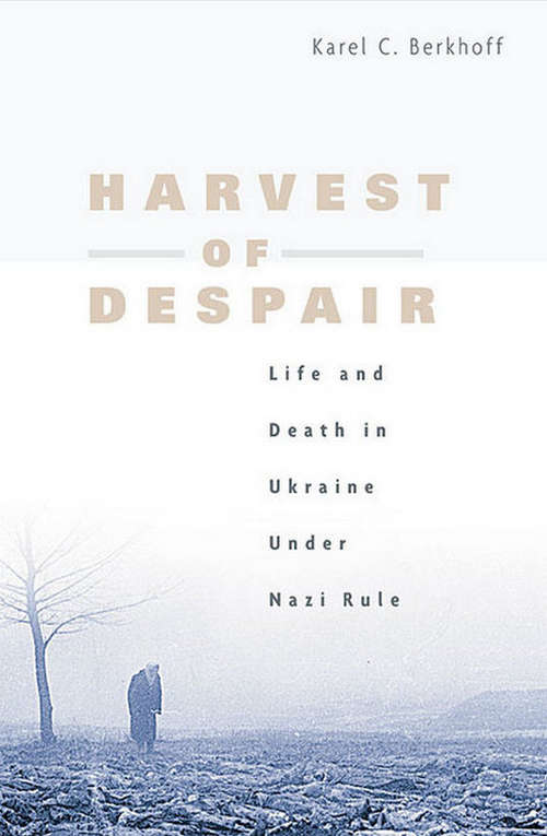 Book cover of Harvest of Despair: Life and Death in Ukraine under Nazi Rule