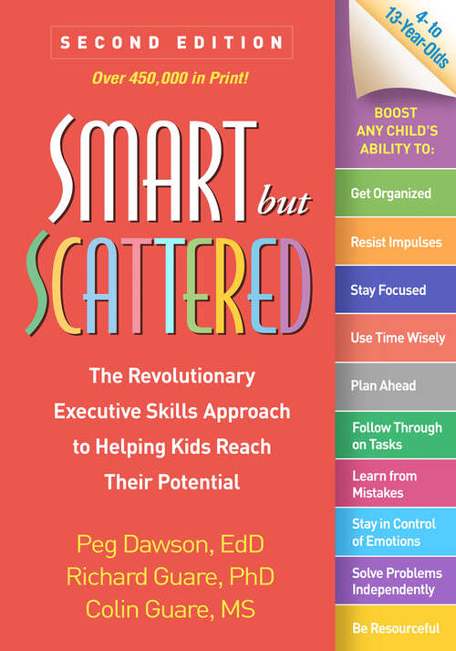 Book cover of Smart but Scattered: The Revolutionary Executive Skills Approach to Helping Kids Reach Their Potential (Second Edition)