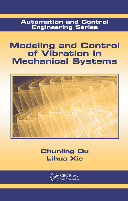 Book cover of Modeling and Control of Vibration in Mechanical Systems (Automation and Control Engineering #38)