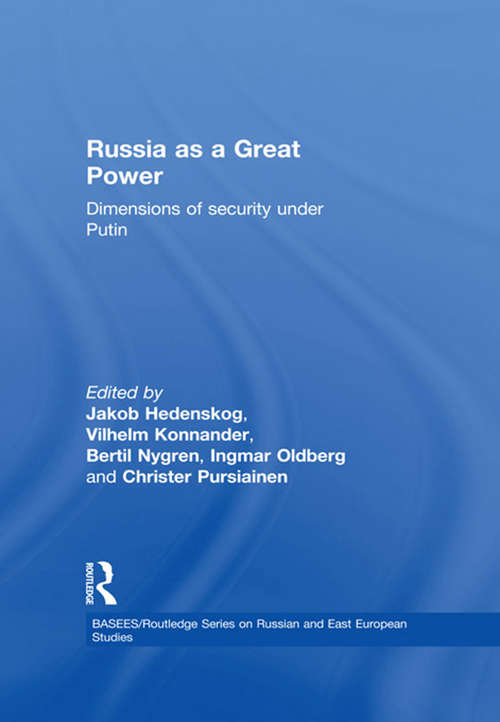 Book cover of Russia as a Great Power: Dimensions of Security Under Putin (BASEES/Routledge Series on Russian and East European Studies: Vol. 18)