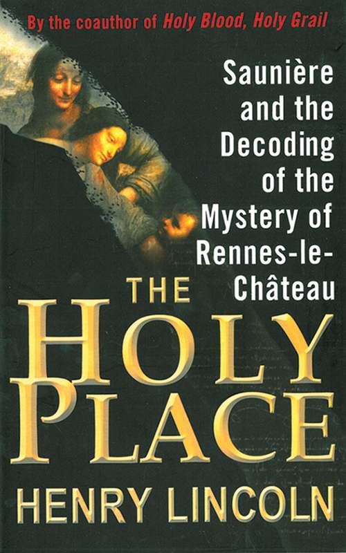 Book cover of The Holy Place: Saunière and the Decoding of the Mystery of Rennes-le-Château (Proprietary)