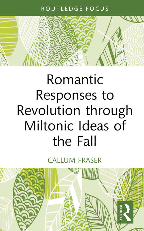 Book cover of Romantic Responses to Revolution through Miltonic Ideas of the Fall (1) (Routledge Focus on Literature)