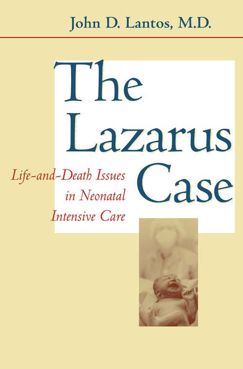 Book cover of The Lazarus Case: Life-and-Death Issues in Neonatal Intensive Care (Medicine and Culture)