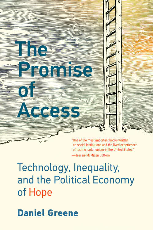 Book cover of The Promise of Access: Technology, Inequality, and the Political Economy of Hope