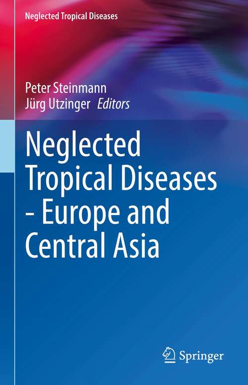 Book cover of Neglected Tropical Diseases - Europe and Central Asia (1st ed. 2021) (Neglected Tropical Diseases)