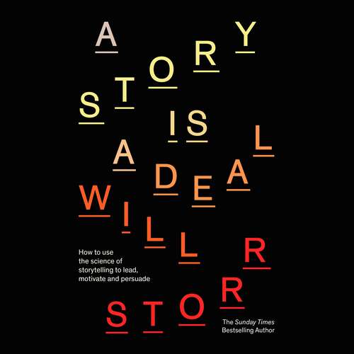 Book cover of A Story is a Deal: How to use the science of storytelling to lead, motivate and persuade