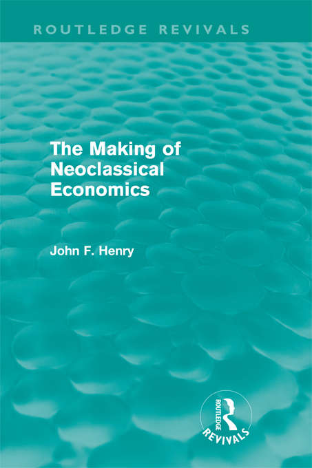 Book cover of The Making of Neoclassical Economics (Routledge Revivals)